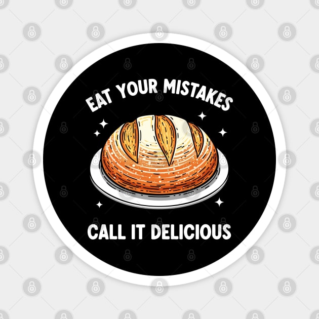 Eat Your Mistake Call It Delicious Magnet by enrynz